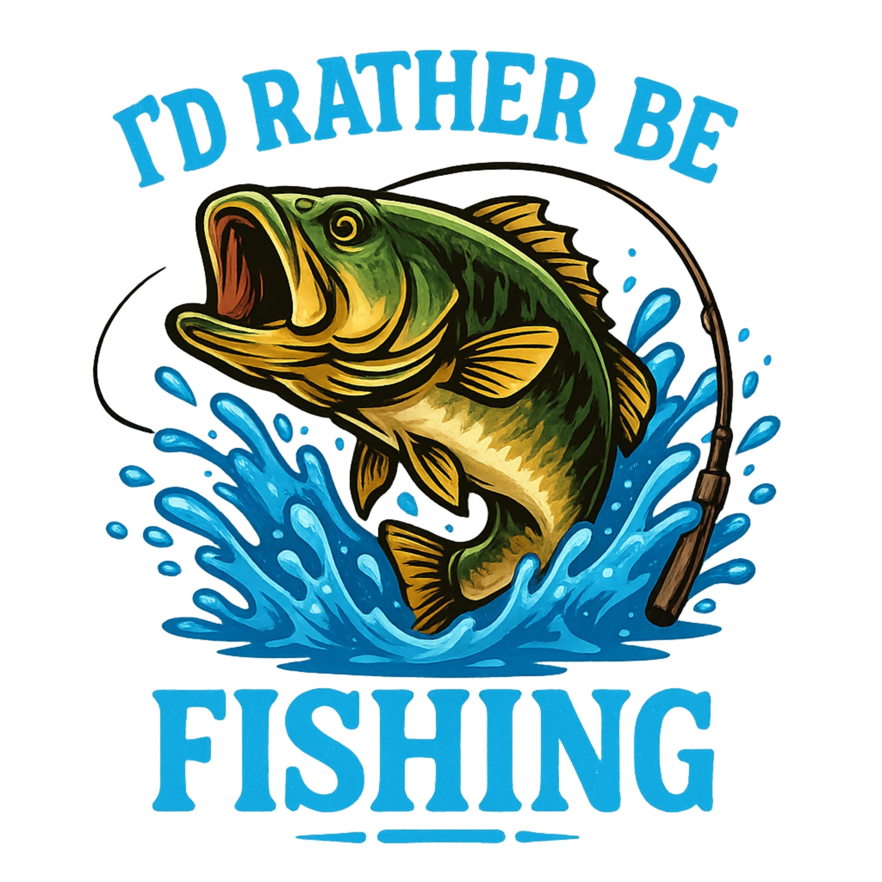 I'd Rather Be Fishing PNG | Bold Largemouth Bass Clipart | High-Res 4098x4098 PNG for Shirts, Sublimation, Decals, Outdoors & Gifts
