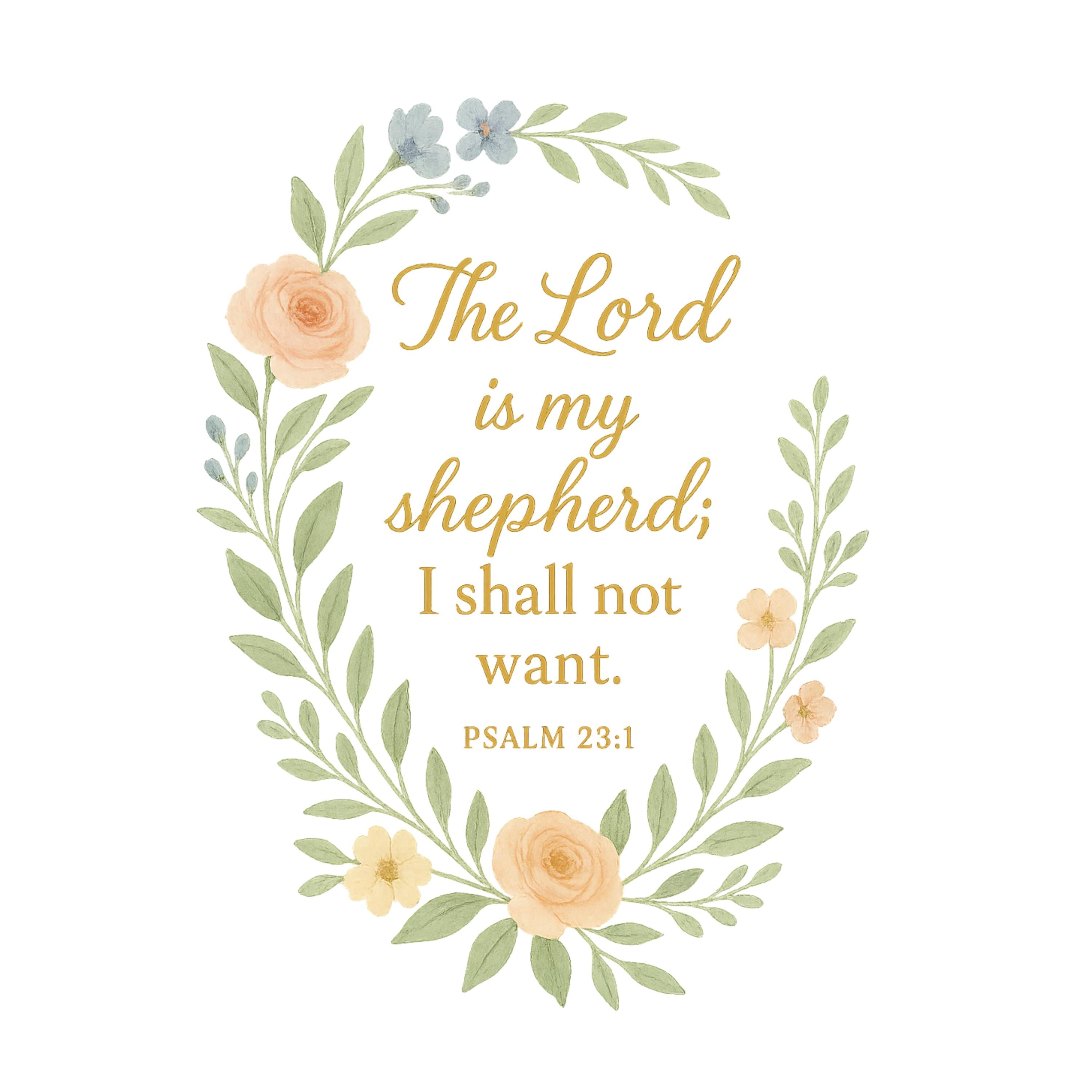 The Lord Is My Shepherd Psalm 23:1 PNG | Watercolor Floral Bible Verse Design | Christian Scripture Digital Download for Shirts & Prints