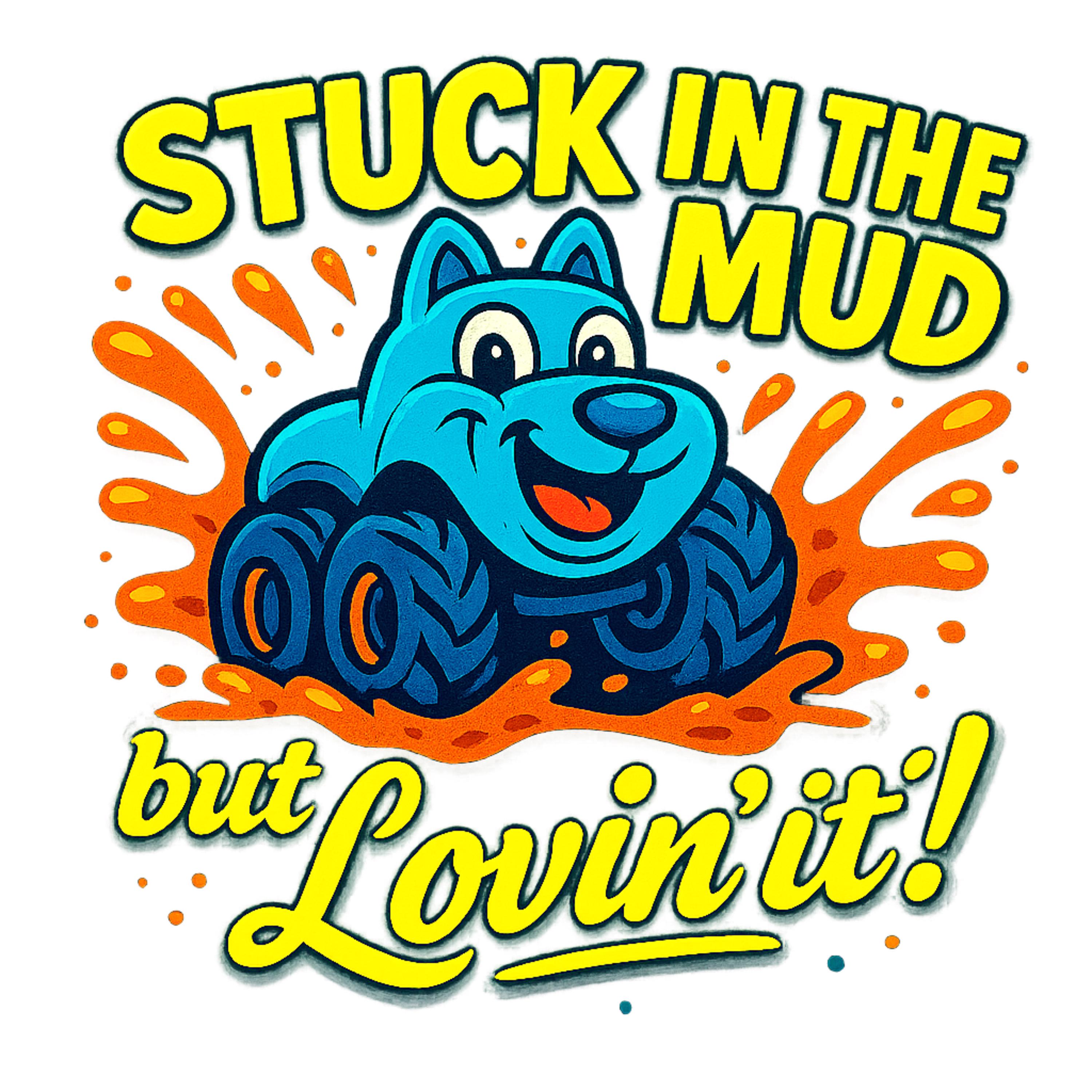 Stuck in the Mud but Lovin’ It PNG – Fun Monster Truck Clipart, Kids Shirt Design, 300 DPI Transparent Background Digital Download