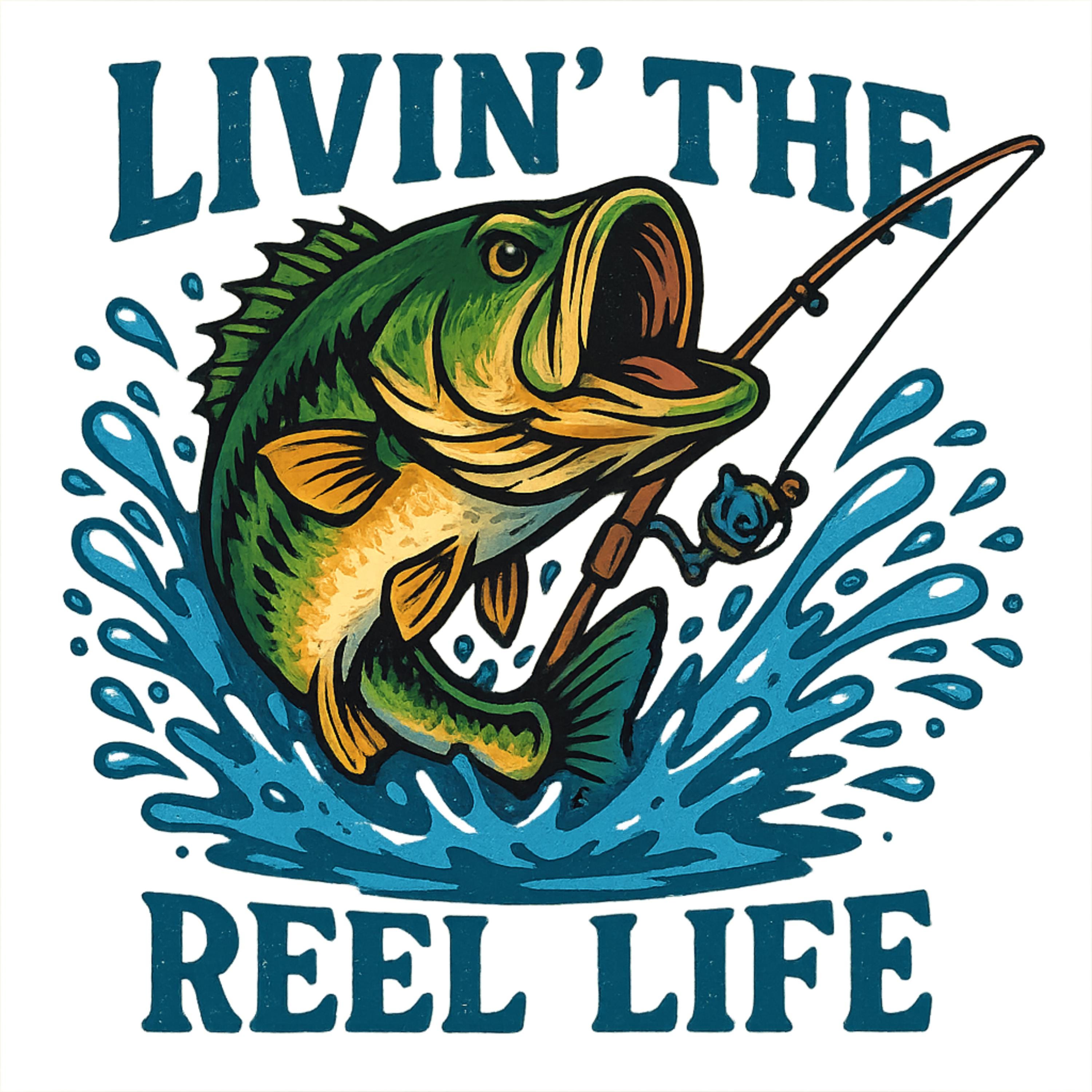 Livin' the Reel Life PNG | Bass Fishing Digital Design | 4098x4098 PNG 300 DPI | Funny Fishing Shirt Sublimation for Anglers