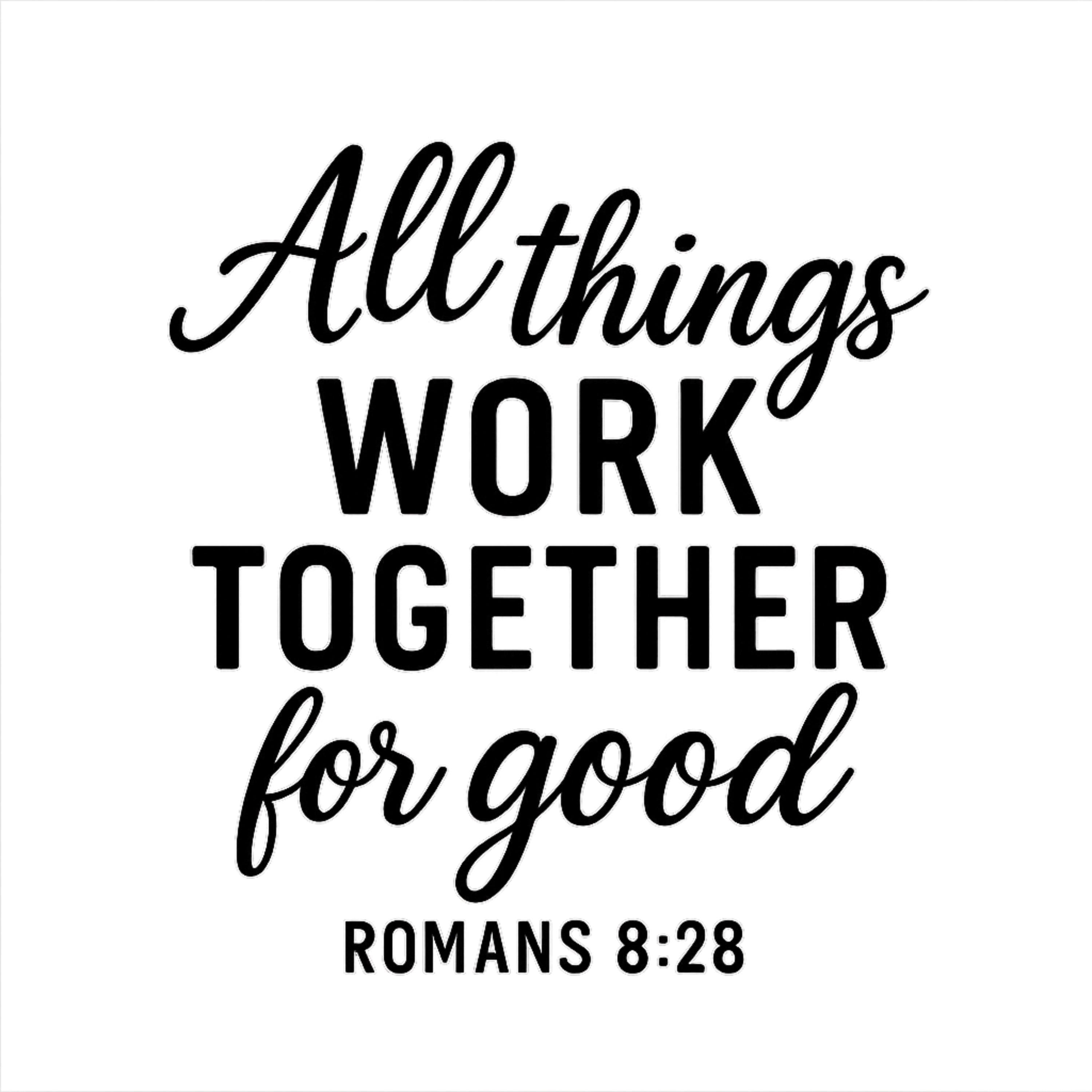 All Things Work Together for Good PNG | Romans 8:28 Bible Verse | Christian Inspirational Quote Digital File for Shirts & Prints