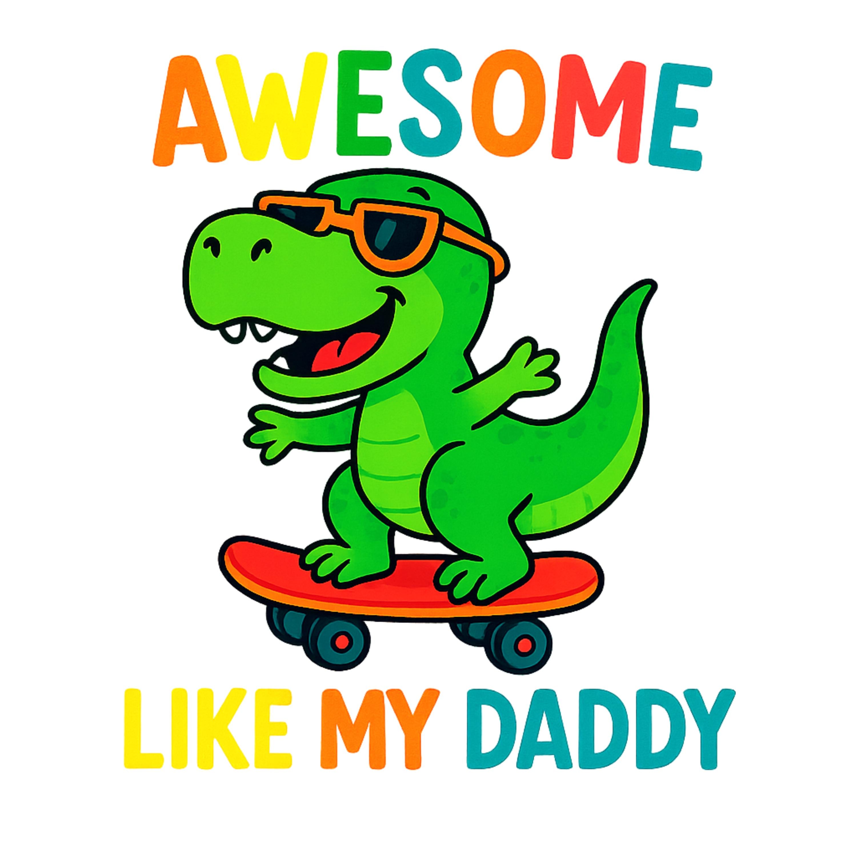 Awesome Like My Daddy PNG – Cool Dinosaur on Skateboard Clipart, Kids Shirt Design, 300 DPI Transparent Background, Digital Download