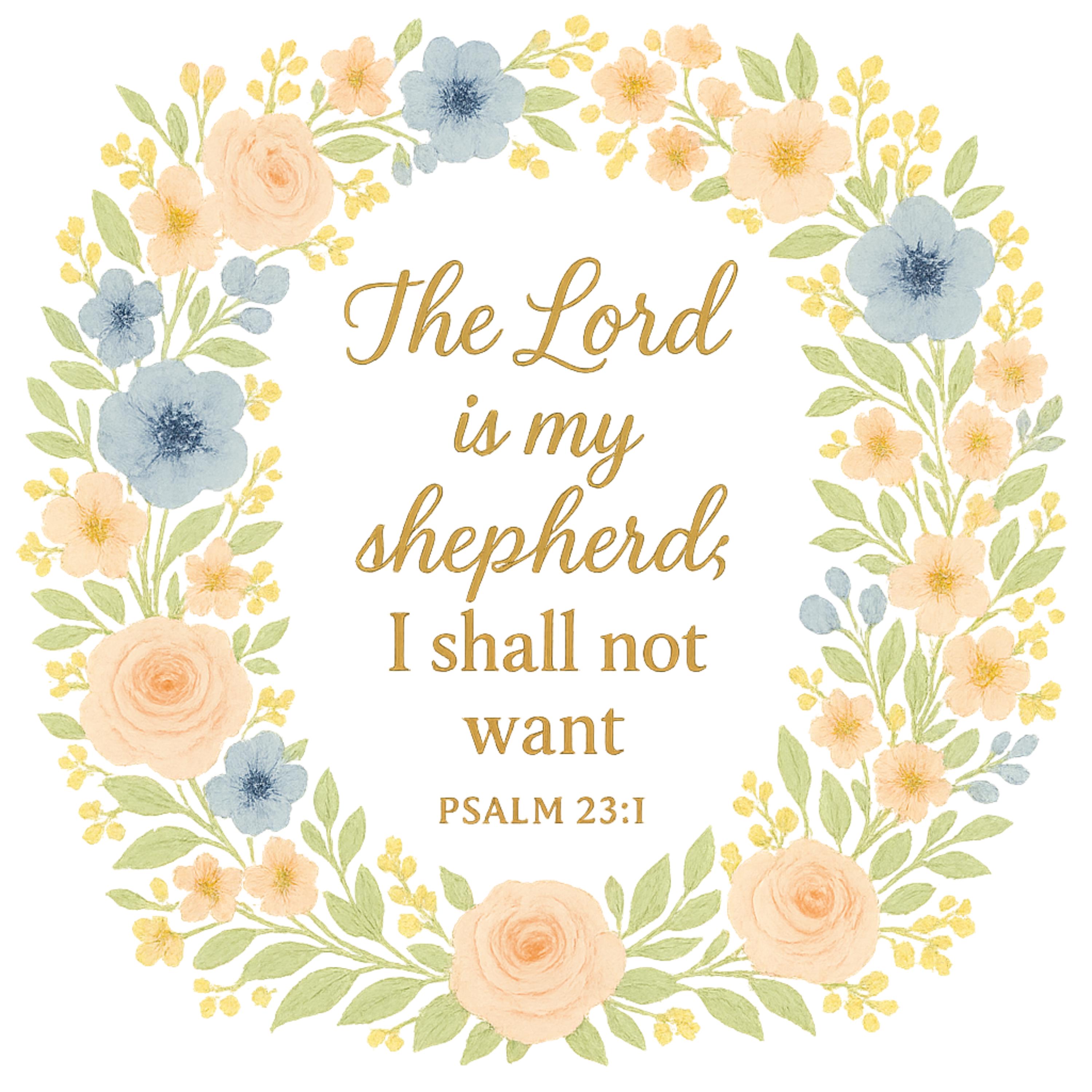 The Lord Is My Shepherd PNG | Psalm 23:1 Floral Wreath Bible Verse | Christian Digital Download for Wall Art, Shirts & Faith Gifts